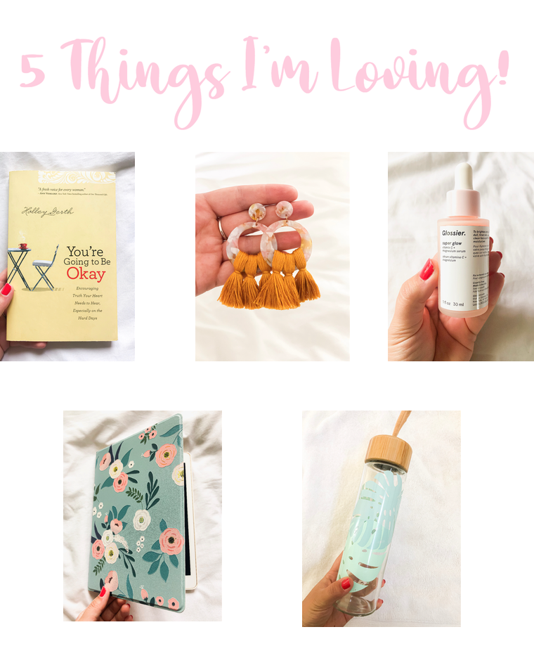 5 Things I am Loving!